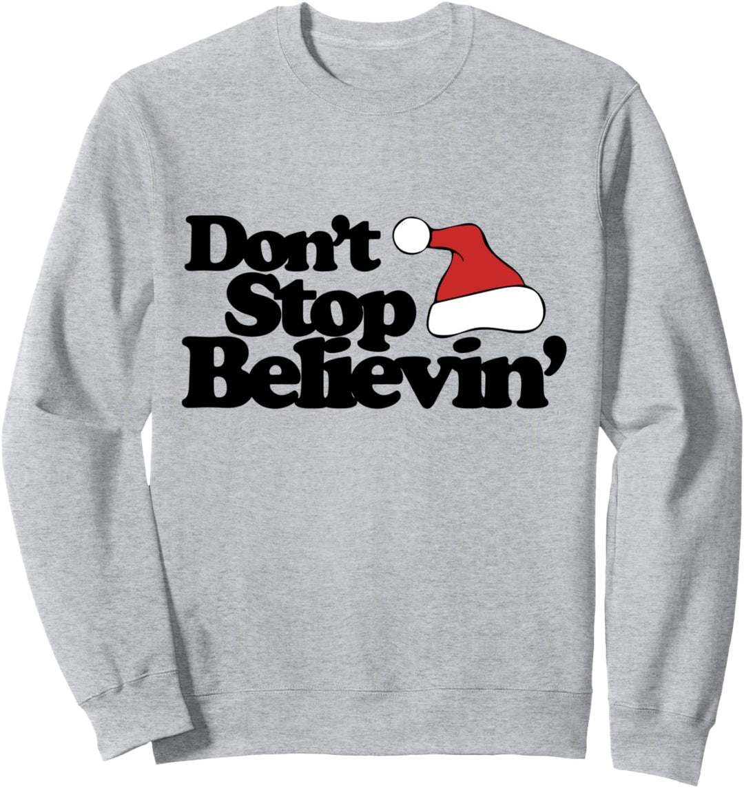 Don't stop believin' Santa Claus Christmas Sweatshirt