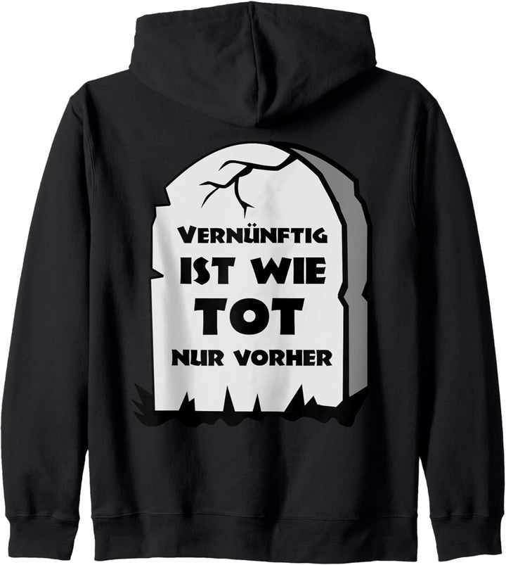 Spruch | "Vernünftig Ist Wie Tot Nur Vorher" | Fun Kapuzenjacke