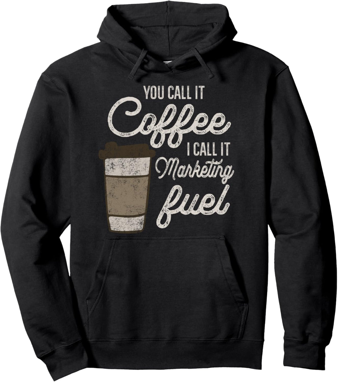 Sie nennen es Kaffee Nennen Sie es Marketing Fuel Funny Pullover Hoodie