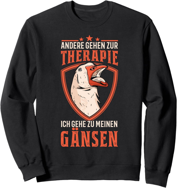 Gänse Therapie Gans Gänsezüchter Landwirt Gänsehalter Sweatshirt
