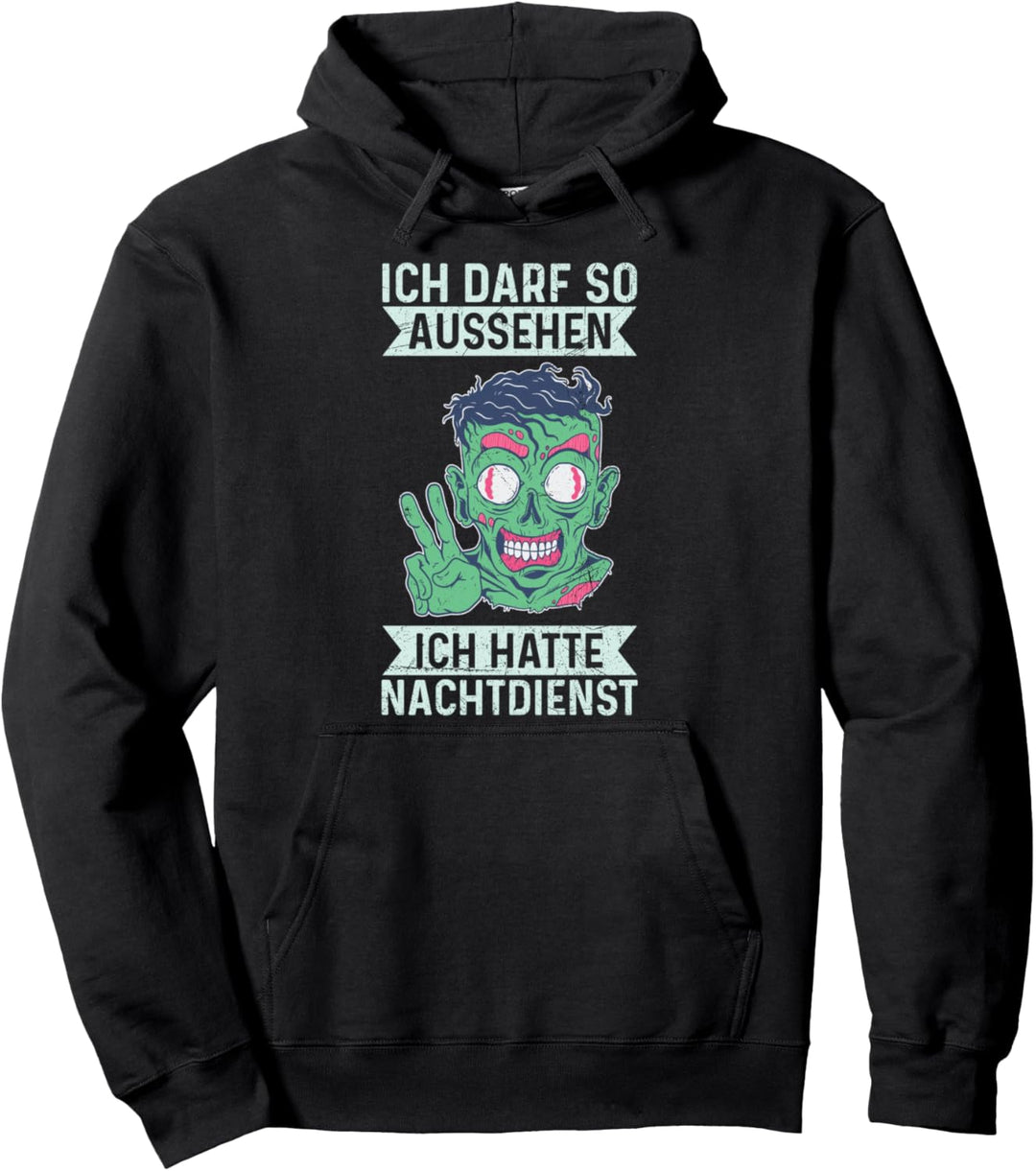 Ich Darf So Aussehen Ich Hatte Nachtdienst Müder Zombie Pullover Hoodie