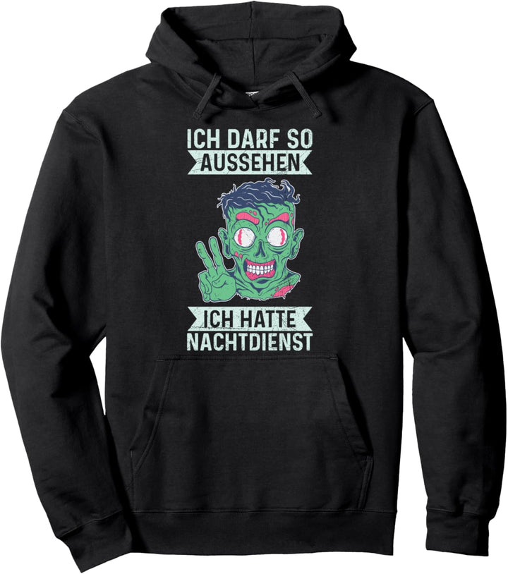 Ich Darf So Aussehen Ich Hatte Nachtdienst Müder Zombie Pullover Hoodie