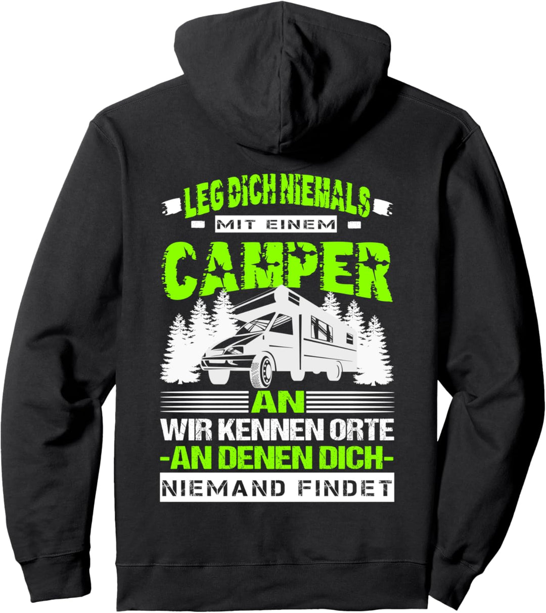 Camping Wohnmobil Leg Dich Niemals Mit einem Camper An Pullover Hoodie