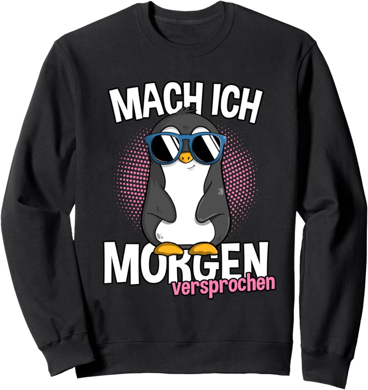 Faulenzer Pinguin - Mach Ich Morgen versprochen - Penguin Sweatshirt