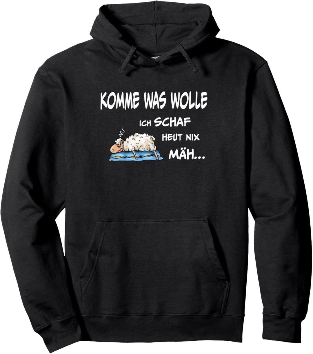 Komme was WOLLE, ich SCHAF heut nix MÄH. Lustiges Design Pullover Hoodie