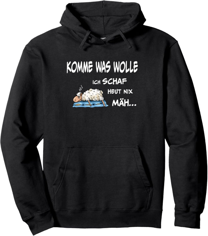 Komme was WOLLE, ich SCHAF heut nix MÄH. Lustiges Design Pullover Hoodie