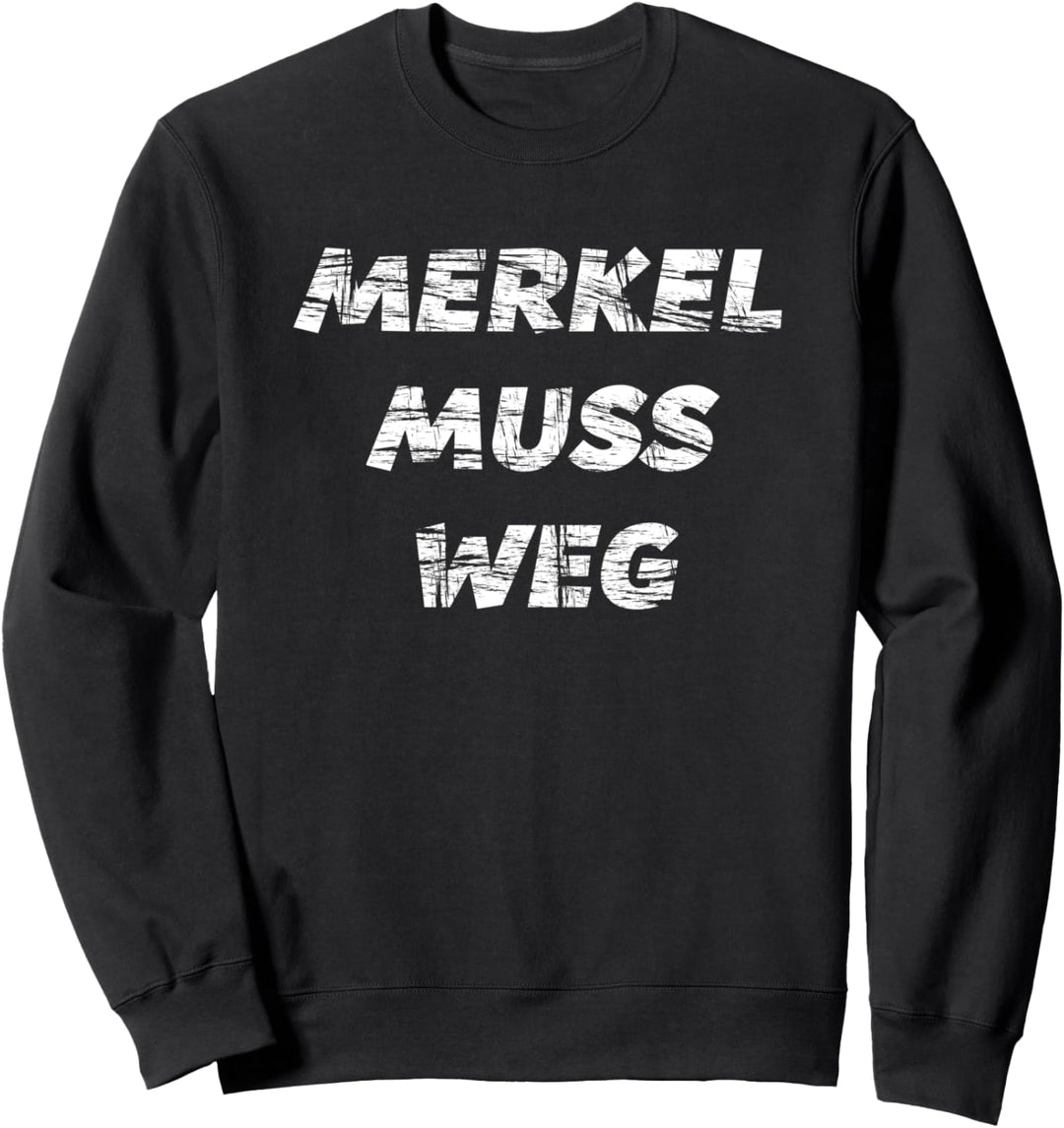 Merkel Muss Weg - | Anti-Merkel Protest - Sweatshirt