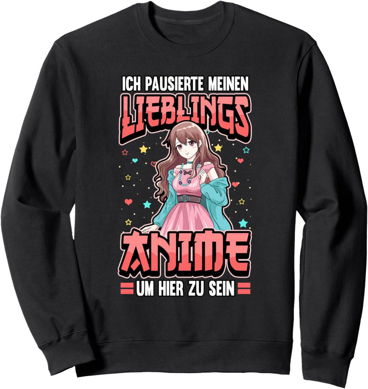 Ich pausierte meinen lieblings Anime um hier zu sein Otaku Sweatshirt