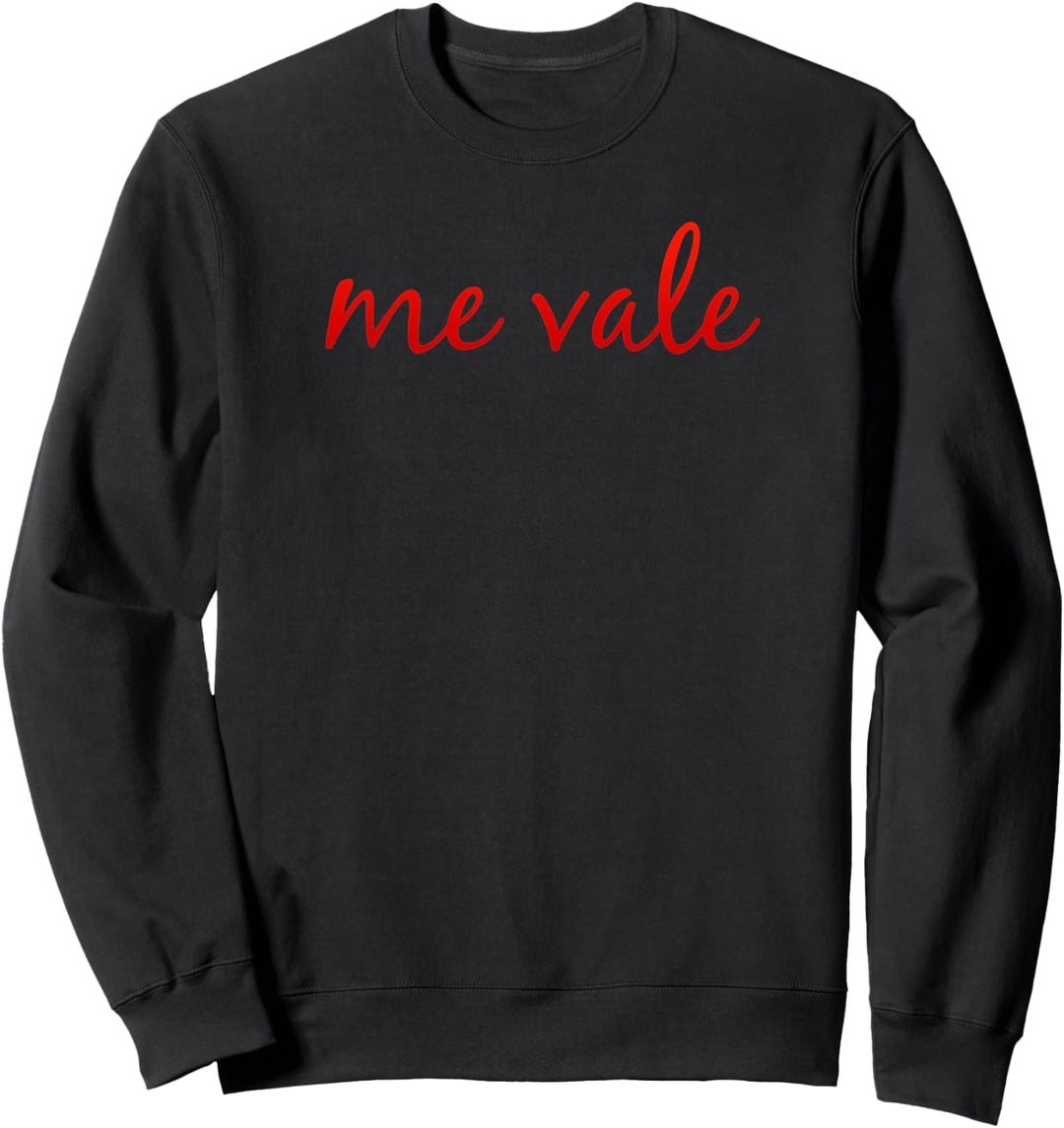 Me Vale Spanisch Mexiko Latino No Me importa Sweatshirt
