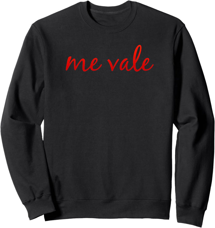 Me Vale Spanisch Mexiko Latino No Me importa Sweatshirt