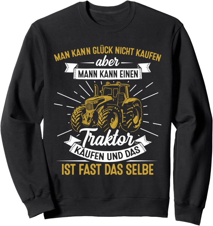 Man Kann Glück Nicht Kaufen Aber Einen Traktor Landwirt Feld Sweatshirt