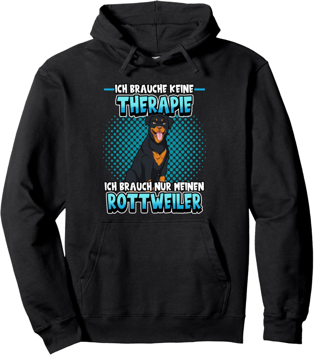 Ich brauche keine Therapie Rottweiler Hund Pullover Hoodie