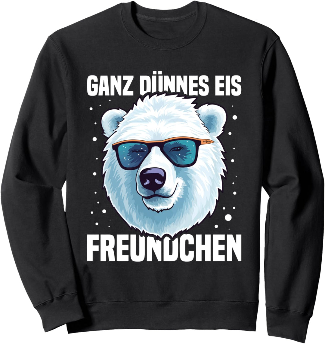 Ganz Dünnes Eis Freundchen Eisbär Genervt Lustig Spruch Sweatshirt