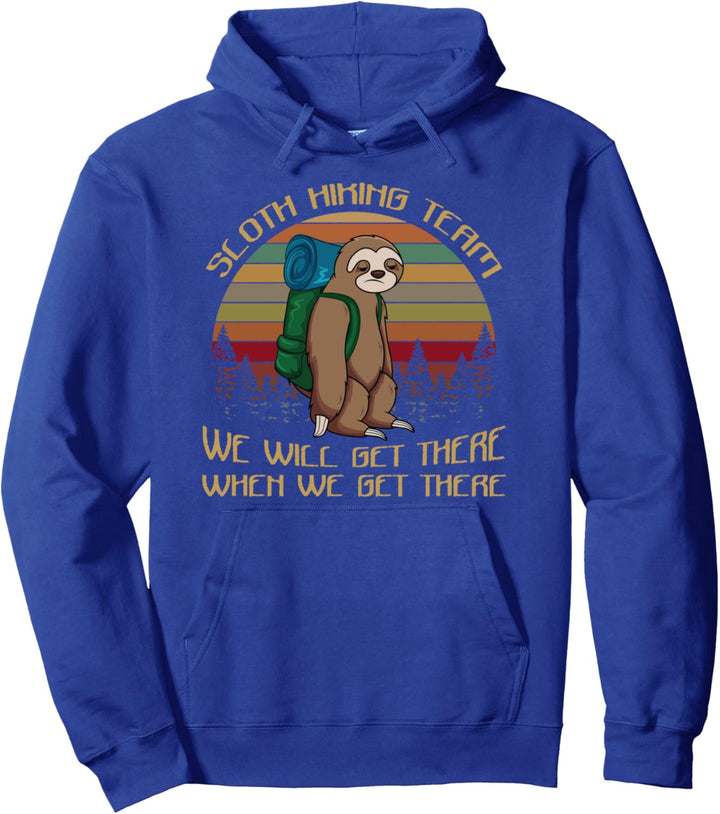 Sloth Hiking Team We Will Get There When We Get There Shirt Pullover Hoodie