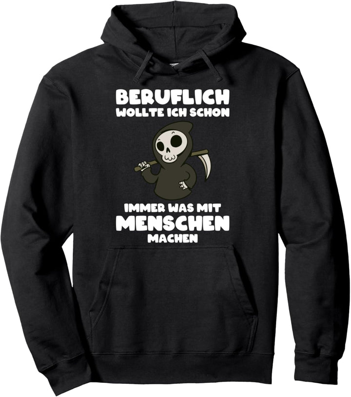 Beruflich wollte ich schon immer was mit Menschen machen Pullover Hoodie