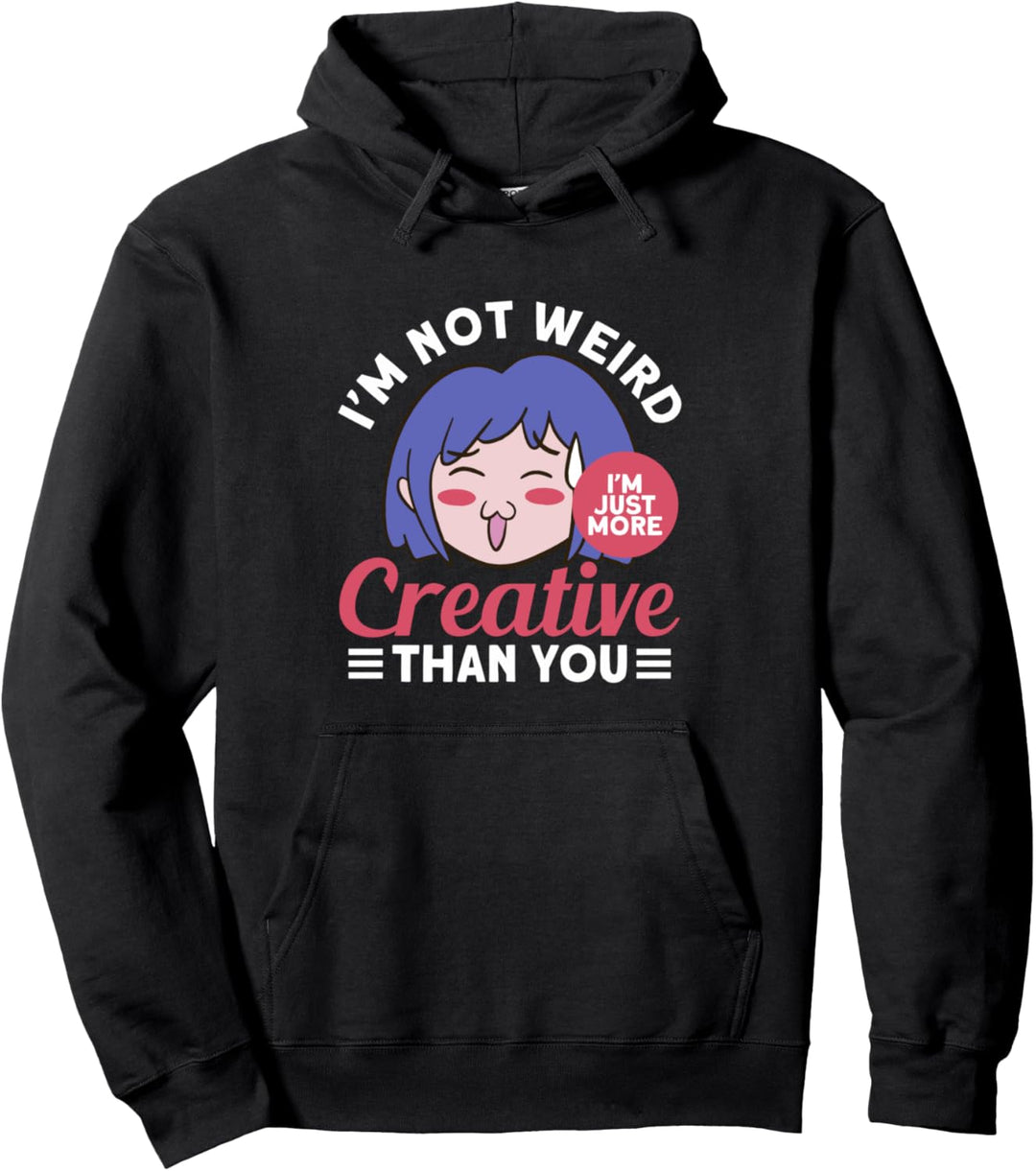 I'm Not Weird I'm Just More Creative Than You Anime Comic Pullover Hoodie