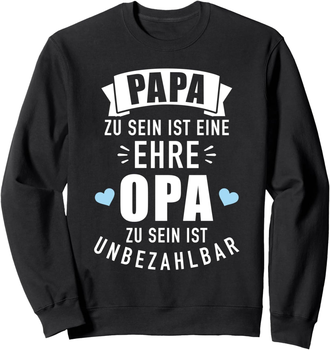 Papa zu sein ist eine Ehre, Opa zu sein unbezahlbar Sweatshirt