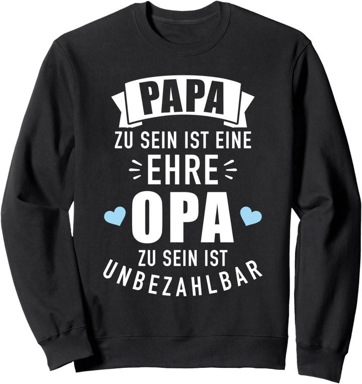Papa zu sein ist eine Ehre, Opa zu sein unbezahlbar Sweatshirt