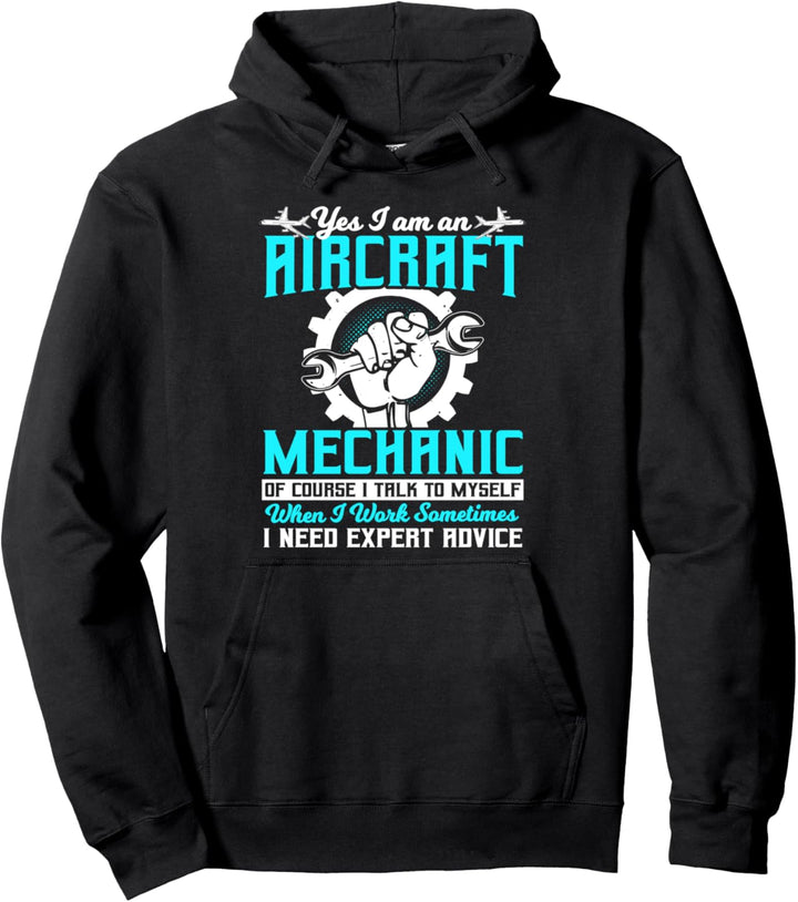 Airplane Mechanic Gift Need Expert Advice I Talk To Myself Pullover Hoodie
