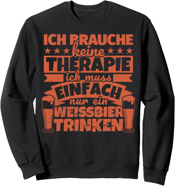 Weissbier trinken lustig Biertrinker Humor Sweatshirt
