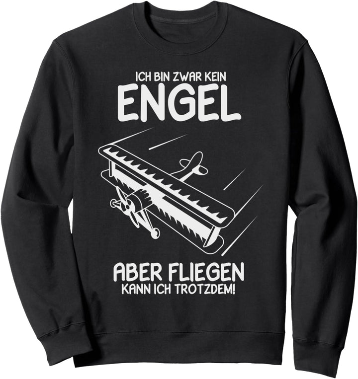 Ich bin zwar kein Engel aber fliegen kann ich trotzdem Pilot Sweatshirt