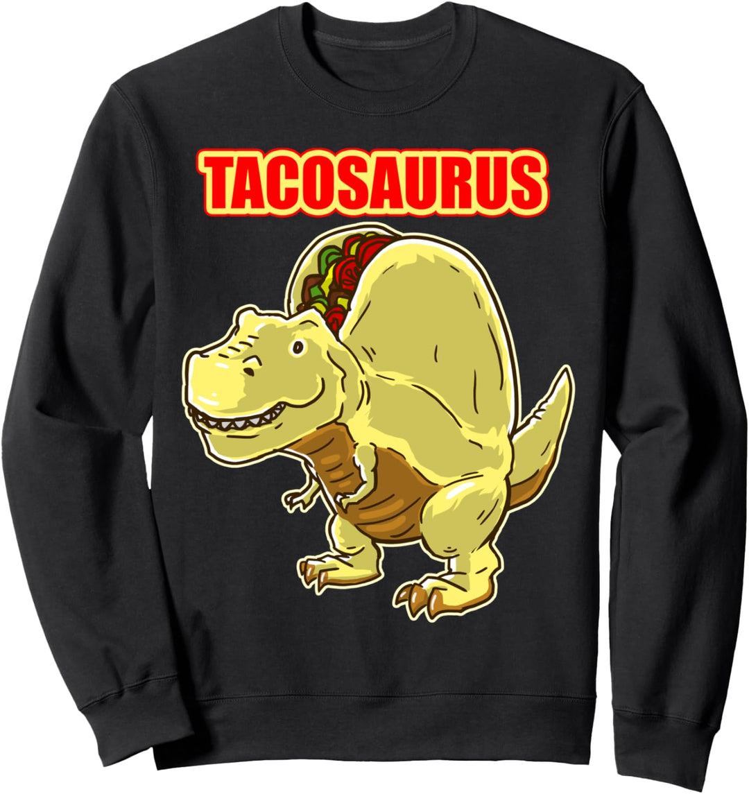 Tacosaurus TRex Funny Dinosaur design for Taco & Dino lovers Sweatshirt