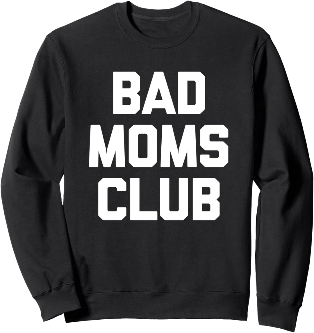 Bad Moms Club T-Shirt mit lustigem Spruch sarkastische Neuheit coole Mama Sweatshirt