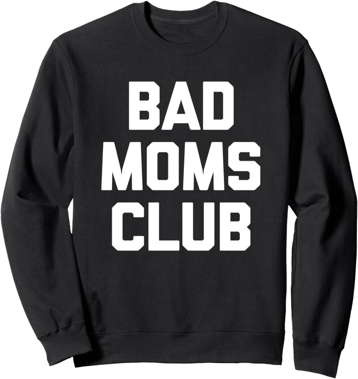 Bad Moms Club T-Shirt mit lustigem Spruch sarkastische Neuheit coole Mama Sweatshirt