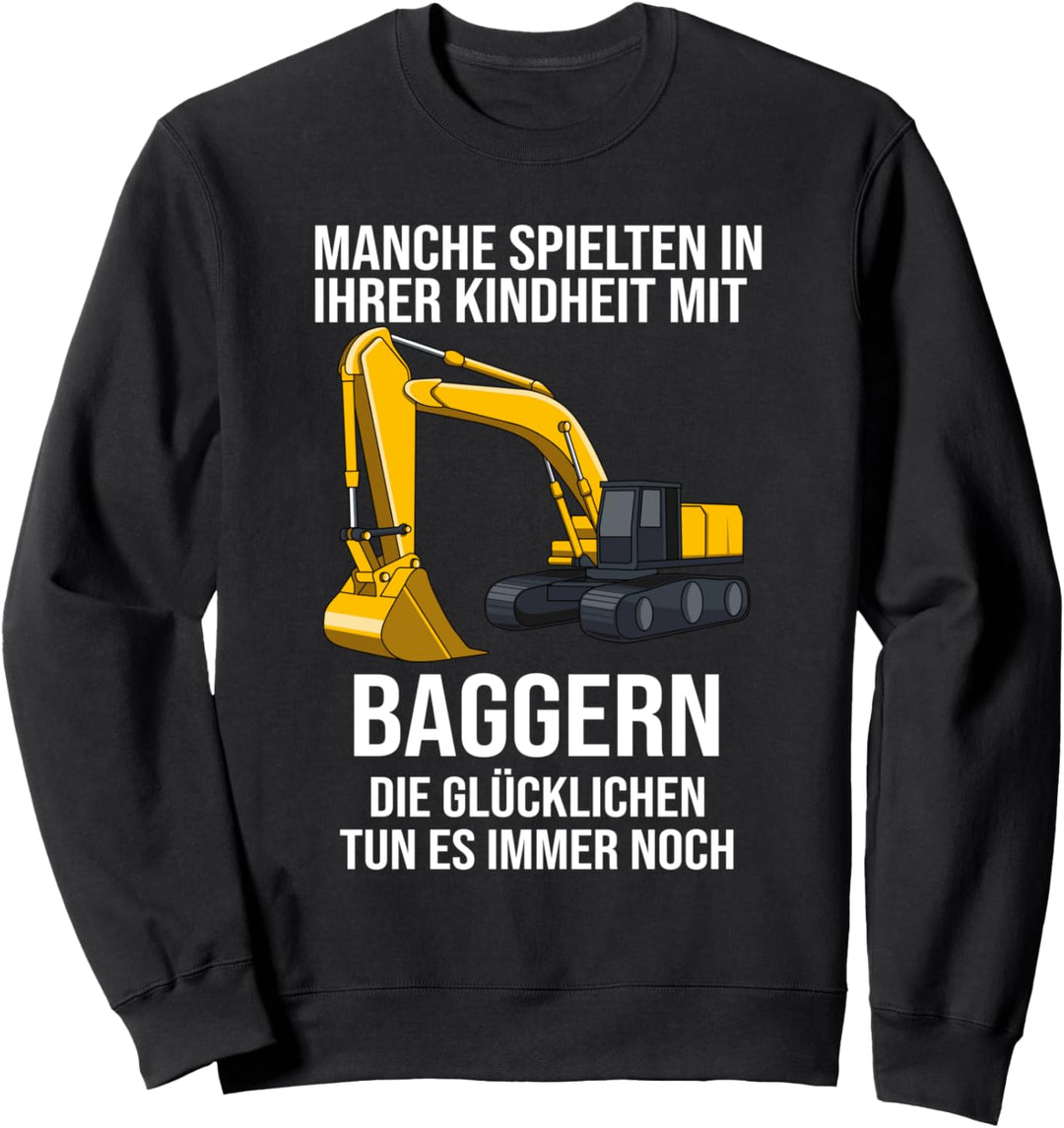 Baggerfahrer Baggern Glückliche Kindheit Bagger Baggerführer Sweatshirt