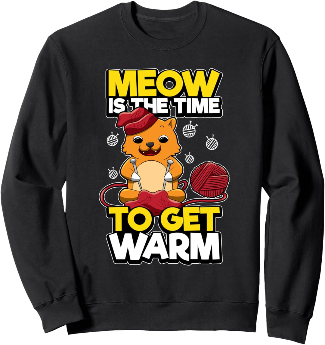 Meow Is The Time To Get Warm - Katze Wolle Spruch - Stricken Sweatshirt