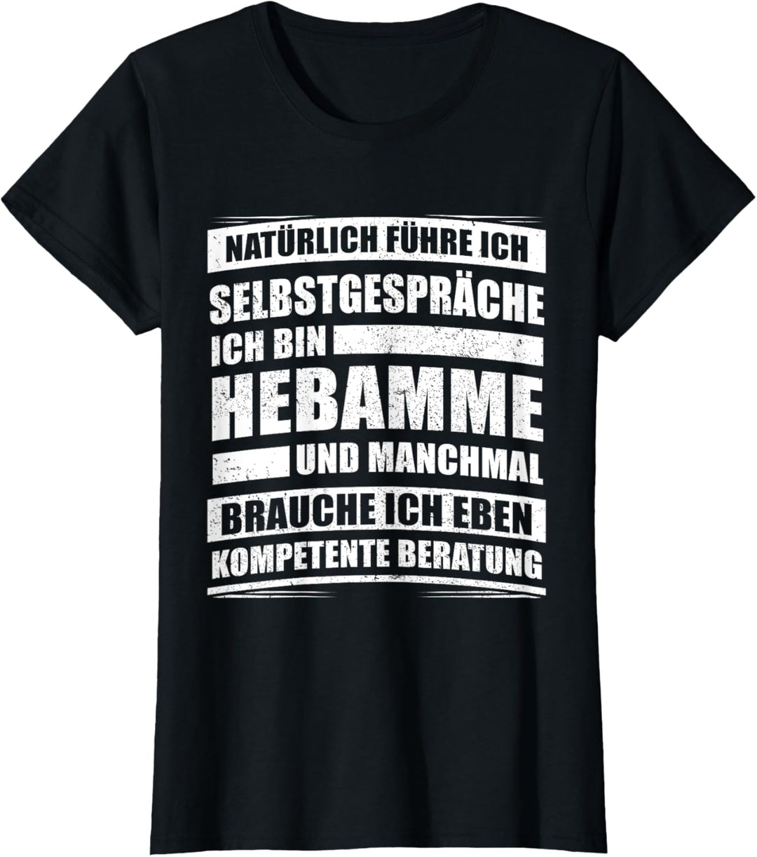 Natürlich führe ich Selbstgespräche - Lustiges Hebammen T-Shirt