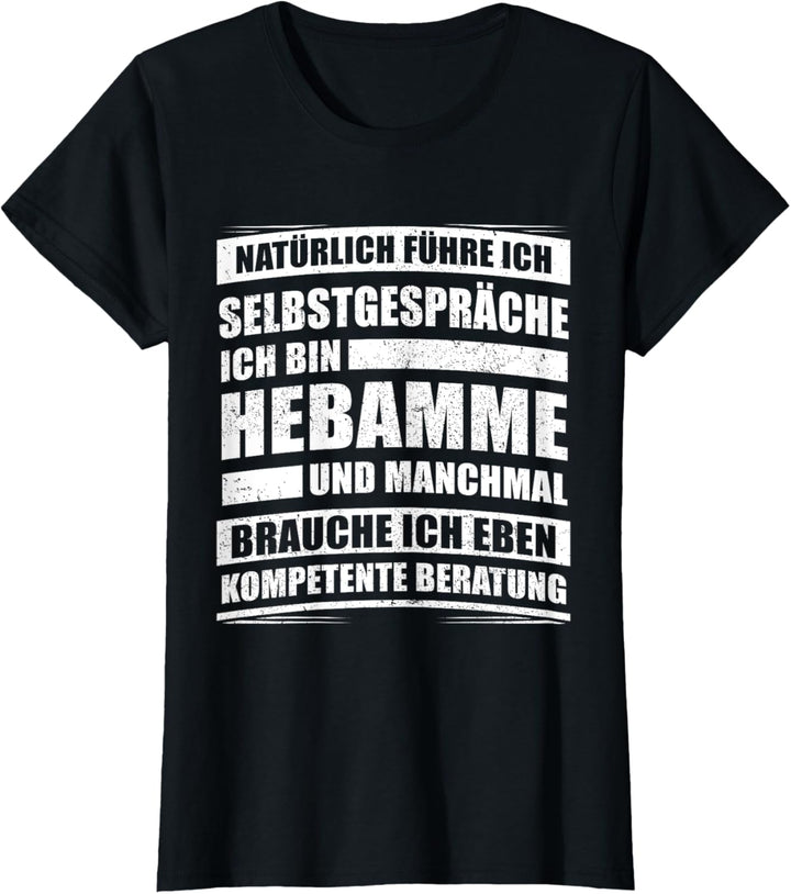 Natürlich führe ich Selbstgespräche - Lustiges Hebammen T-Shirt