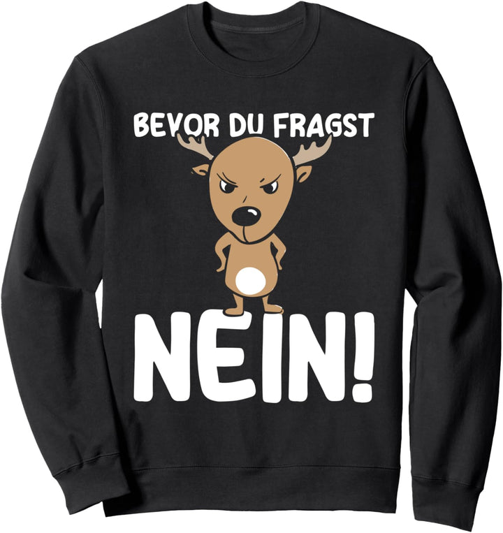 Bevor Du Fragst Nein Morgenmuffel Lustig Elch Spruch Sweatshirt