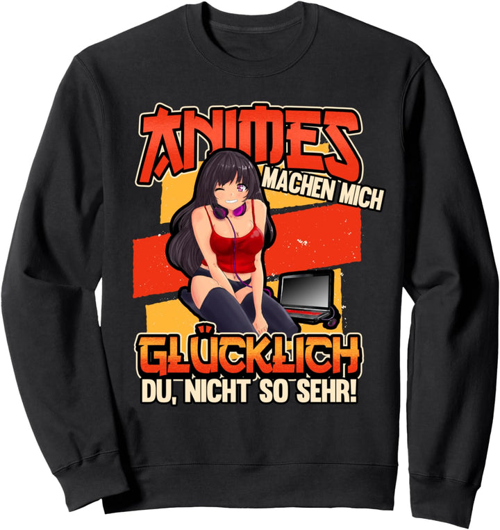 Anime Lustig Animes machen mich glücklich Sprüche Geschenk Sweatshirt