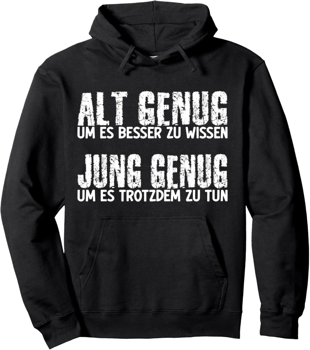 Alt genug um es besser zu wissen, kluges Spruch Pullover Hoodie