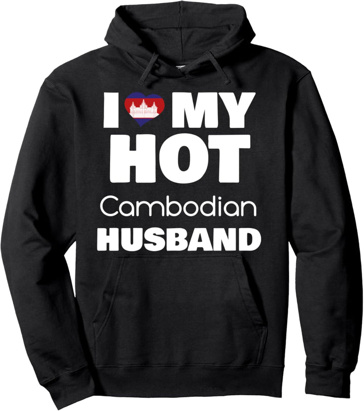 Married To Hot Cambodia Man I Love My Hot Cambodian Husband Pullover Hoodie