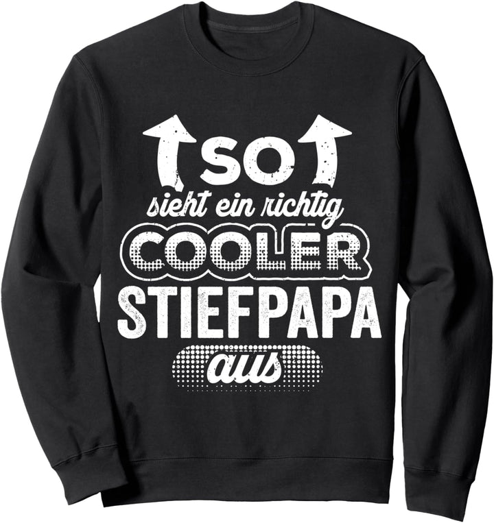 So Sieht Ein Richtig Cooler Stiefpapa Aus Lustiges Spruch Sweatshirt