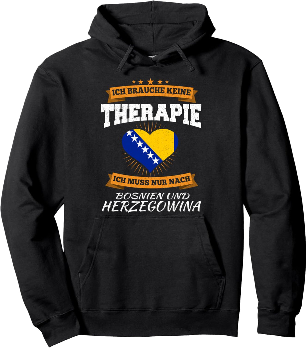 Ich Brauche Keine Therapie Ich Muss Nur Nach Bosnien Pullover Hoodie