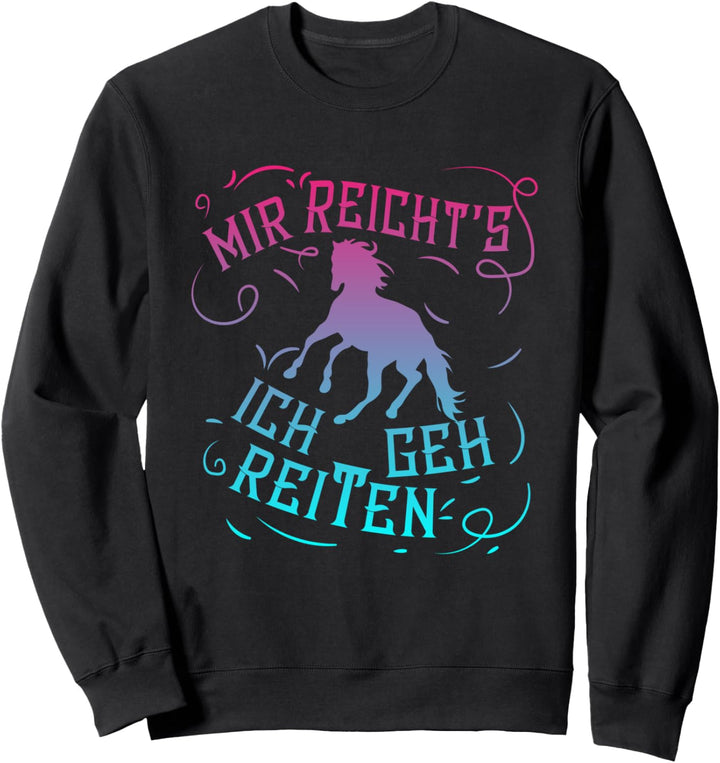 Mir Reich's Ich Geh Reiten - Reiten Pferde Spruch Pferd Sweatshirt