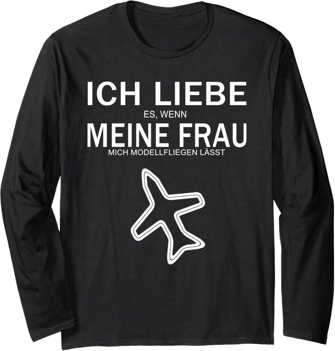 Ich liebe es wenn meine Frau mich Modell fliegen lässt Langarmshirt