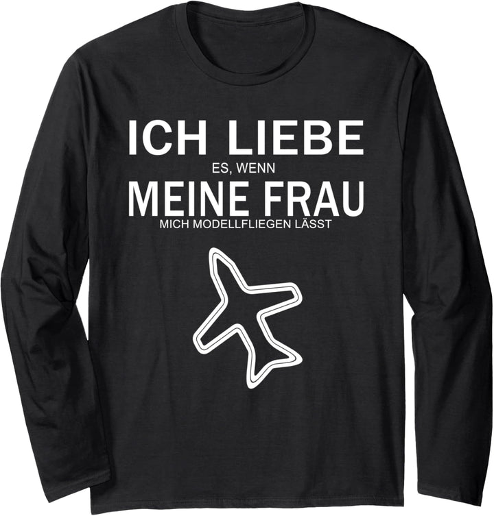 Ich liebe es wenn meine Frau mich Modell fliegen lässt Langarmshirt