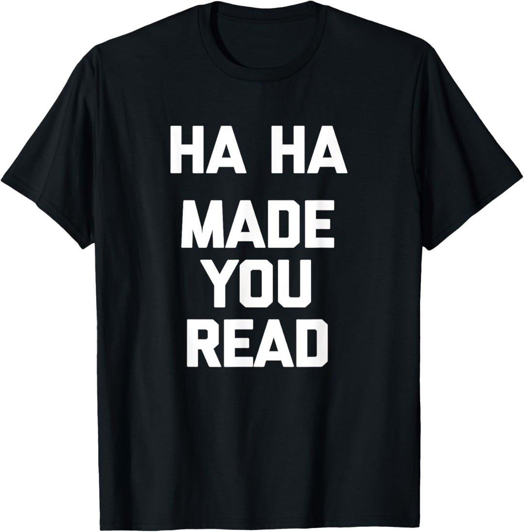 Ha Ha, Made You Read T-Shirt Lustiger Spruch Englisch Lehrer T-Shirt