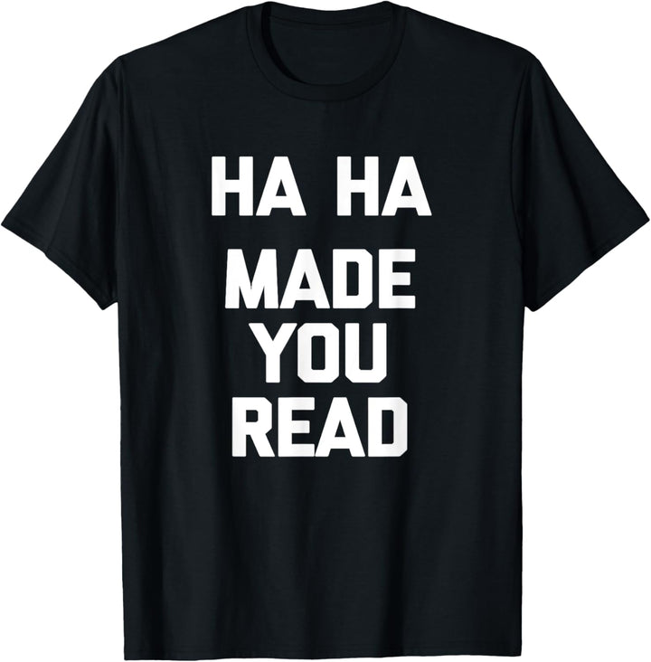 Ha Ha, Made You Read T-Shirt Lustiger Spruch Englisch Lehrer T-Shirt