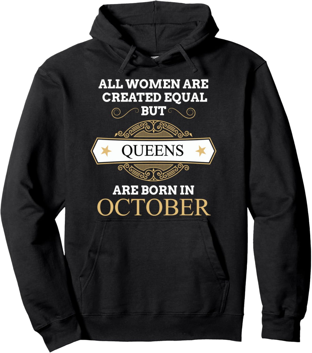 All Women Are Created Equal But Queens Are Born In October Pullover Hoodie