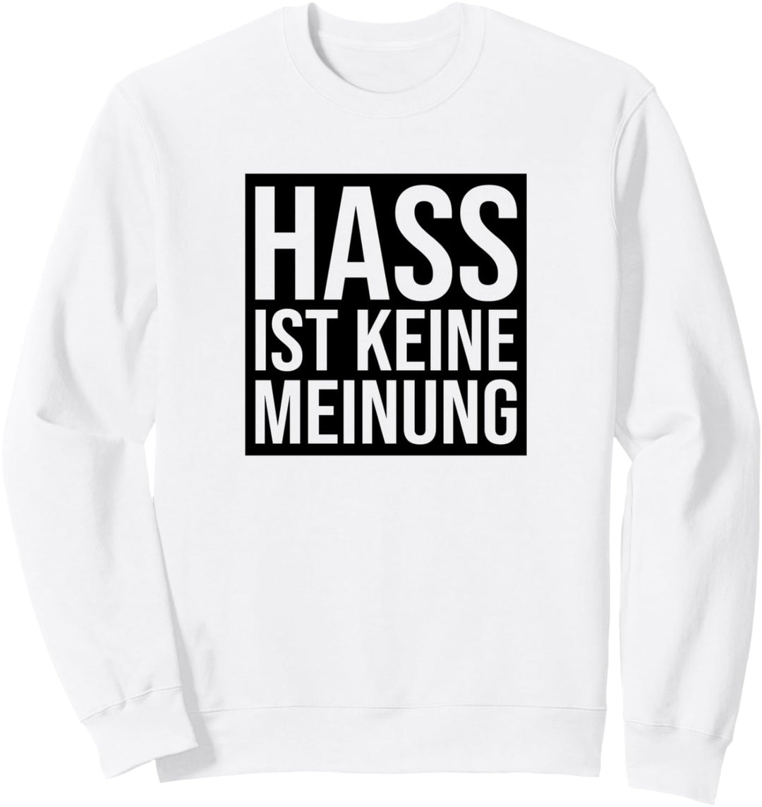 Hass ist keine Meinung Antirassismus Sweatshirt