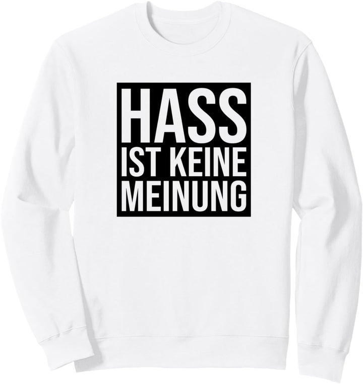 Hass ist keine Meinung Antirassismus Sweatshirt