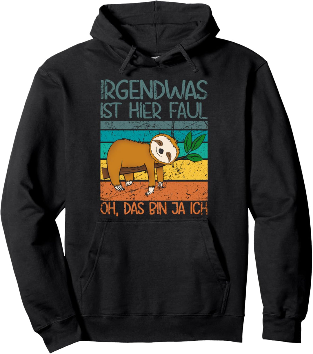 Irgendwas ist hier faul oh, das bin ja ich Faultier Pullover Hoodie