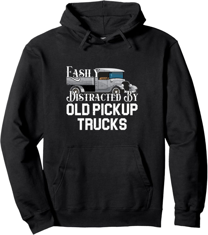 Easily distracted by old pickup trucks Fernfahrer Pullover Hoodie