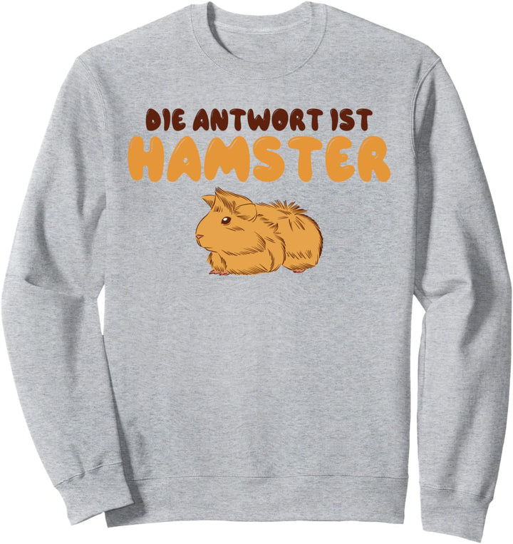 Die Antwort ist Hamster Meerschweinchen Hamster Sweatshirt