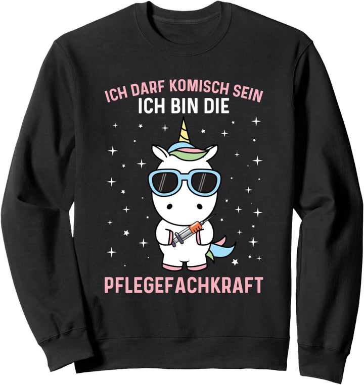 Ich Darf Komisch Sein Ich Bin Die Pflegefachkraft Einhorn Sweatshirt